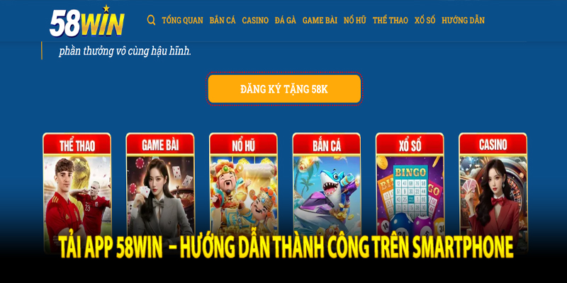 Tải App 58win – Hướng Dẫn Thành Công Trên Smartphone